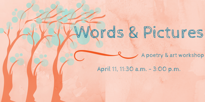Words and Pictures, A Poetry & Art Workshop
