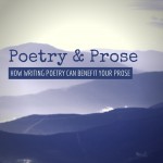 How writing poetry can benefit your prose