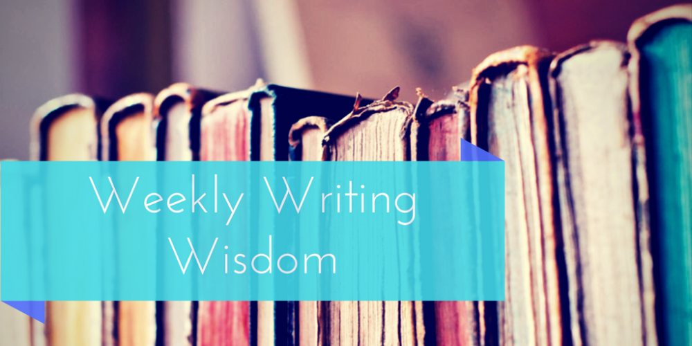 Weekly Writing Wisdom